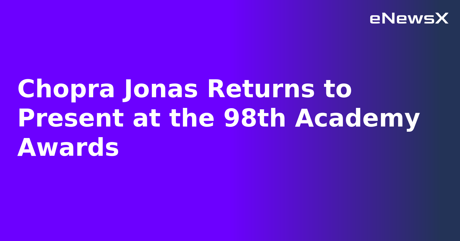 Chopra Jonas Returns to Present at the 98th Academy Awards.webp