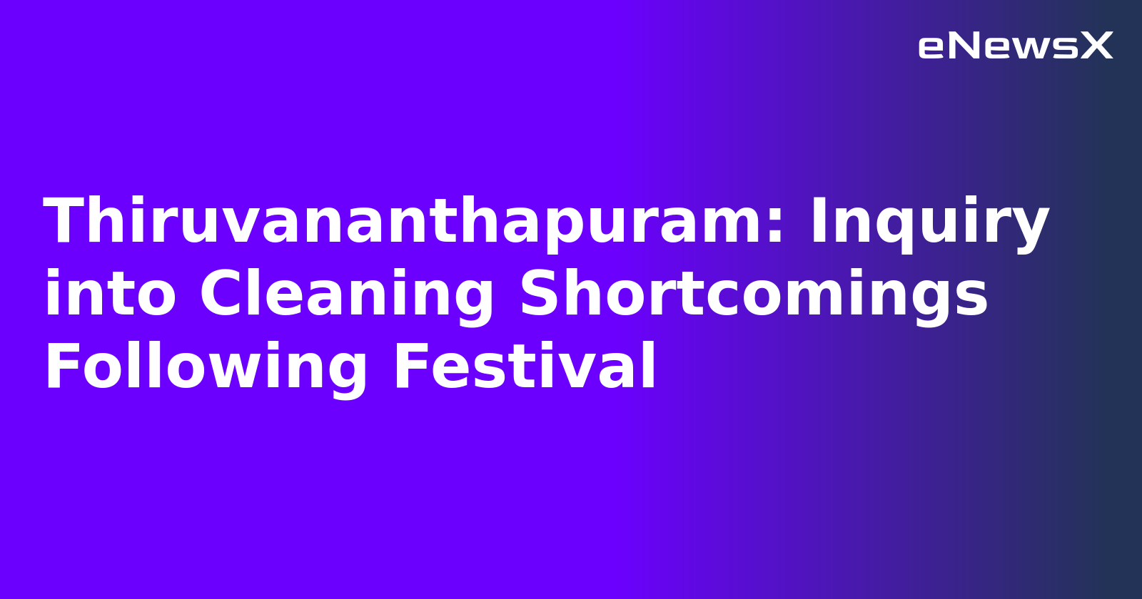 Thiruvananthapuram: Inquiry into Cleaning Shortcomings Following Festival.webp