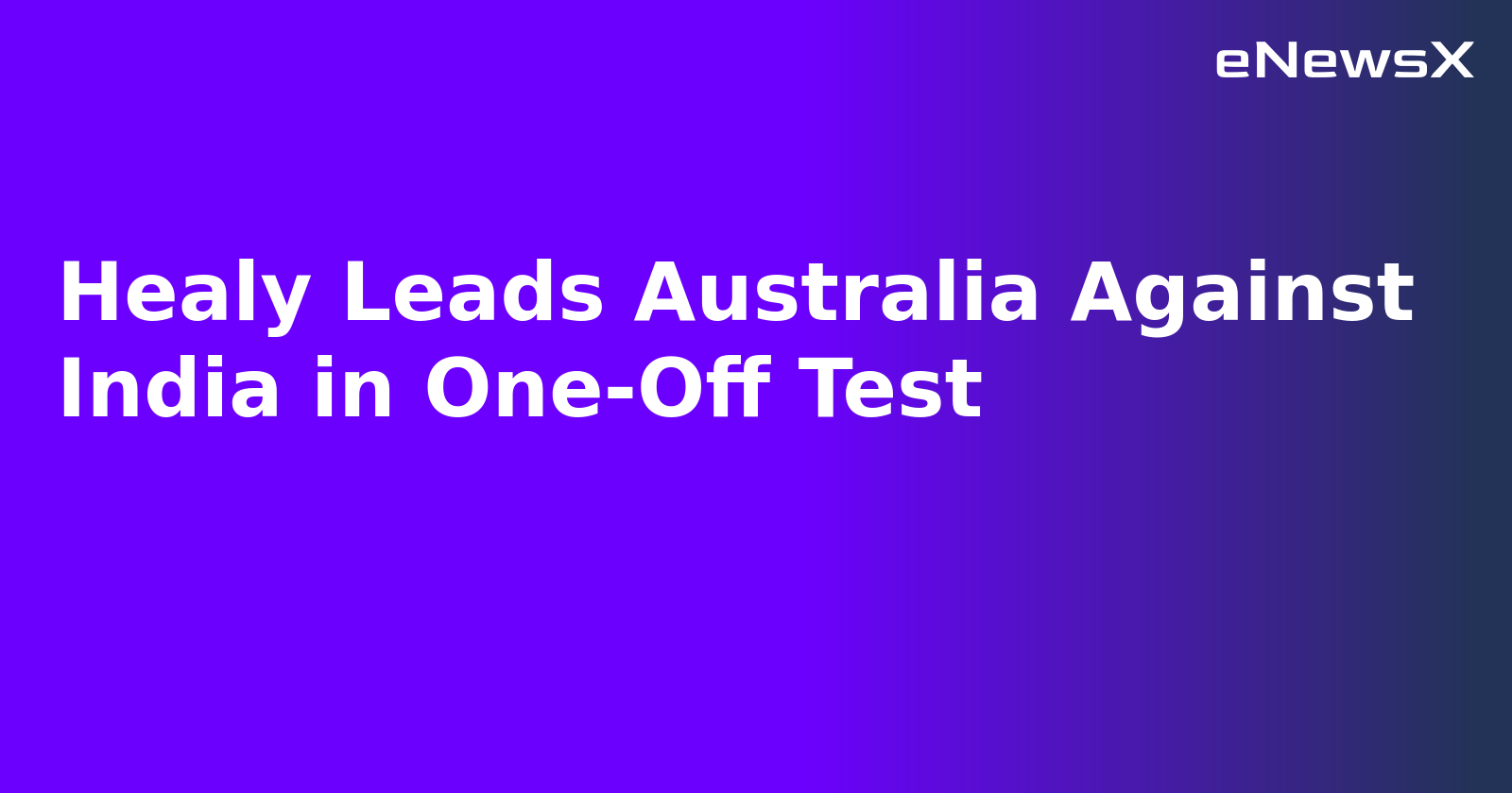 Healy Leads Australia Against India in One-Off Test.webp