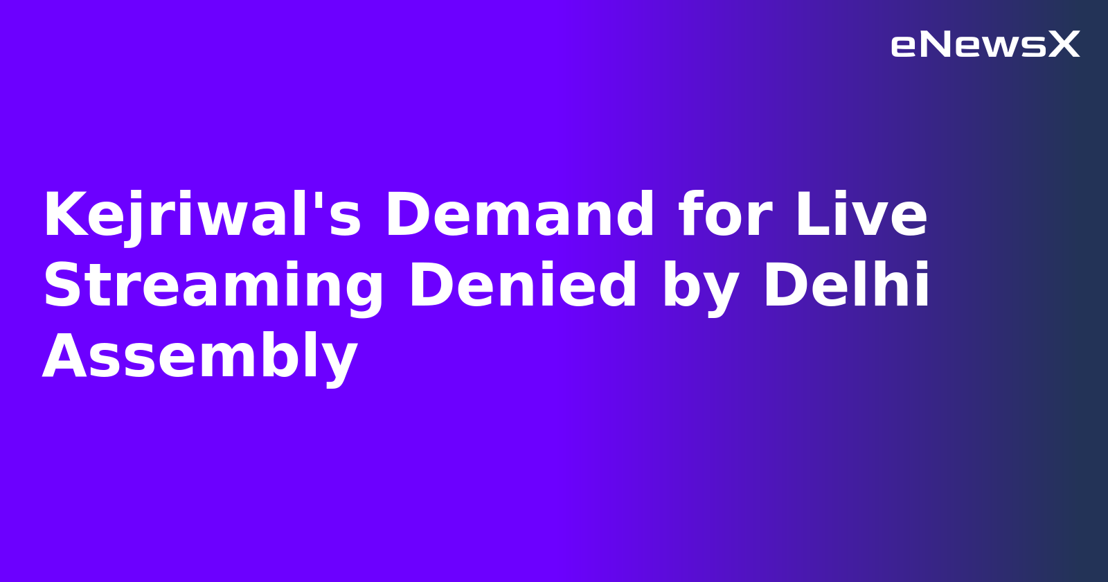 Kejriwal's Demand for Live Streaming Denied by Delhi Assembly.webp Kejriwal's Demand for Live Streaming Denied by Delhi Assembly.webp