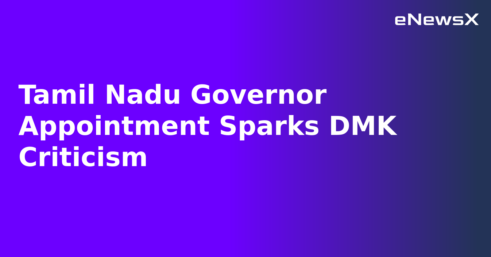 Tamil Nadu Governor Appointment Sparks DMK Criticism.webp