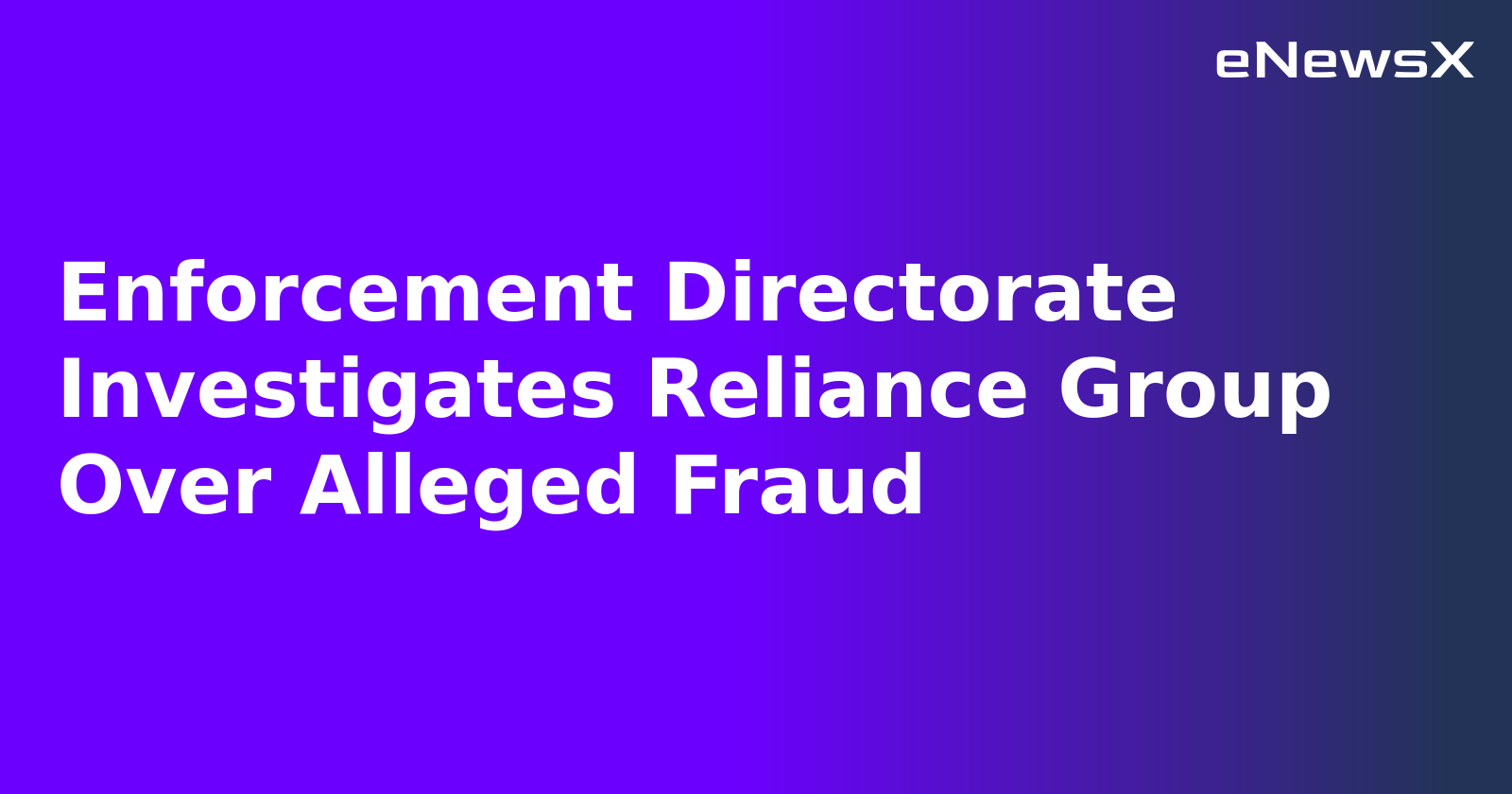 Enforcement Directorate Investigates Reliance Group Over Alleged Fraud.webp