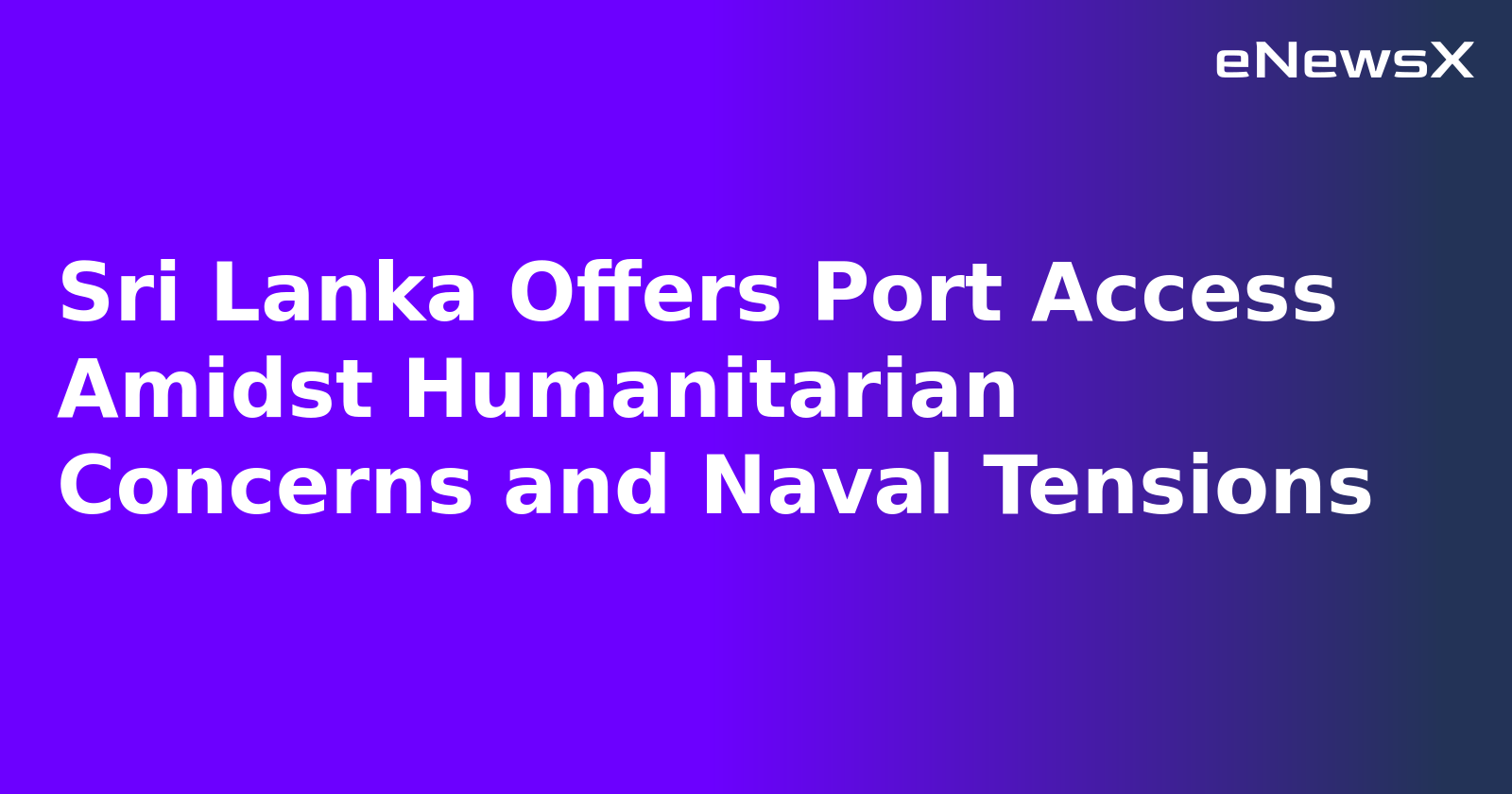 Sri Lanka Offers Port Access Amidst Humanitarian Concerns and Naval Tensions.webp