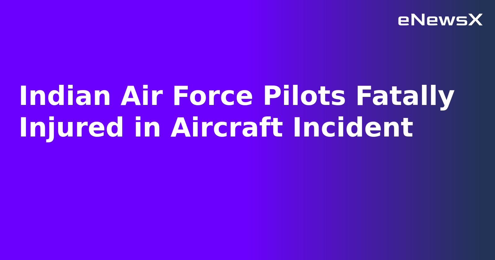 Indian Air Force Pilots Fatally Injured in Aircraft Incident.webp