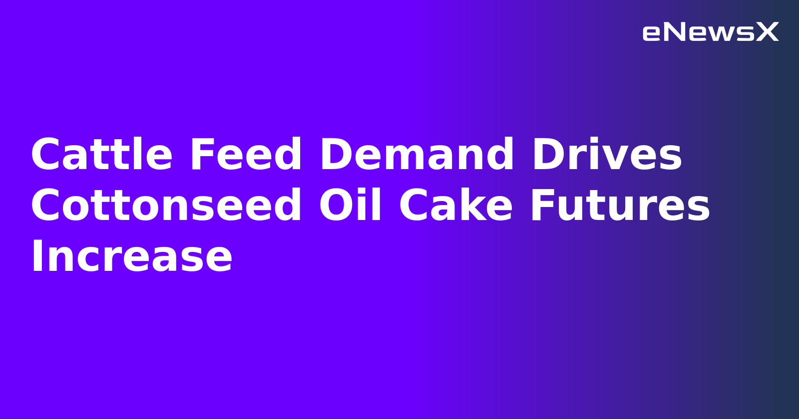 Cattle Feed Demand Drives Cottonseed Oil Cake Futures Increase.webp