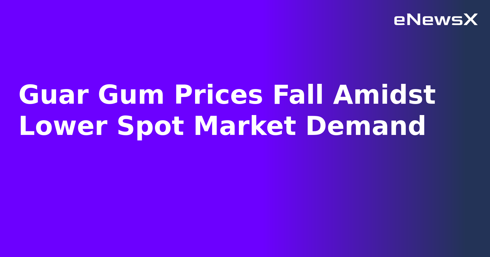 Guar Gum Prices Fall Amidst Lower Spot Market Demand.webp