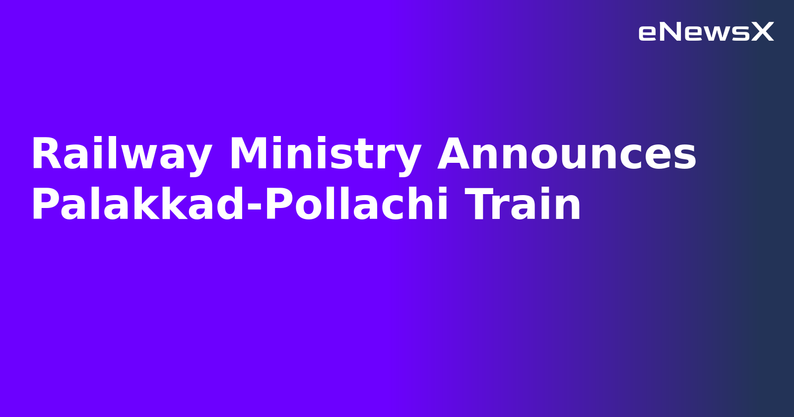 Railway Ministry Announces Palakkad-Pollachi Train.webp