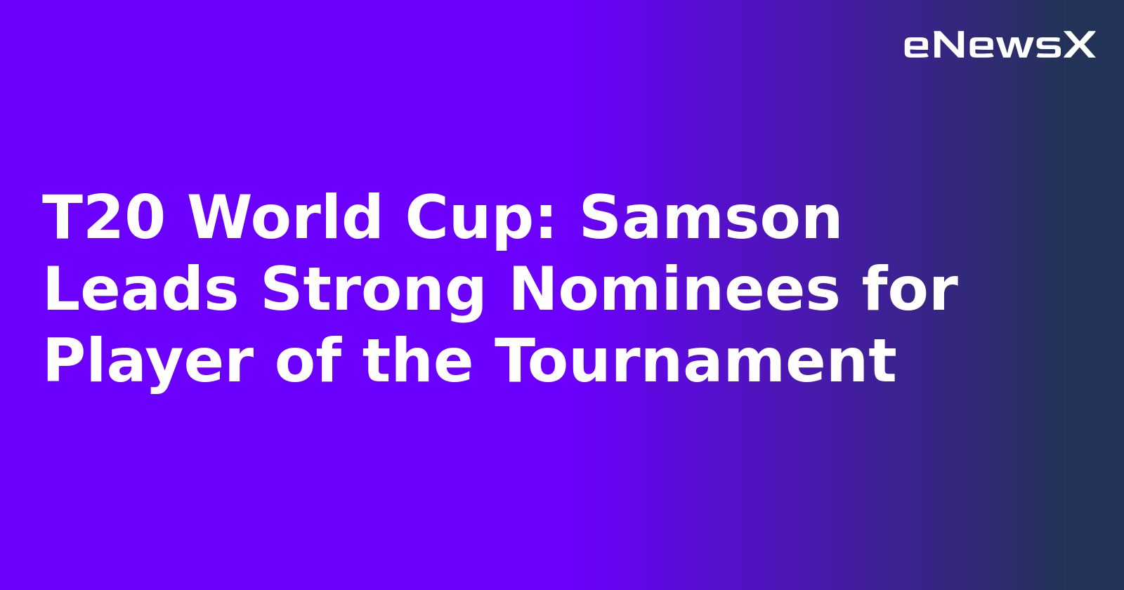 T20 World Cup: Samson Leads Strong Nominees for Player of the Tournament.webp