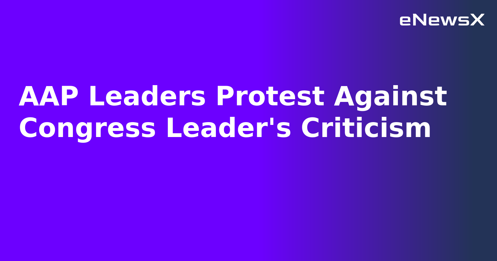 AAP Leaders Protest Against Congress Leader's Criticism.webp