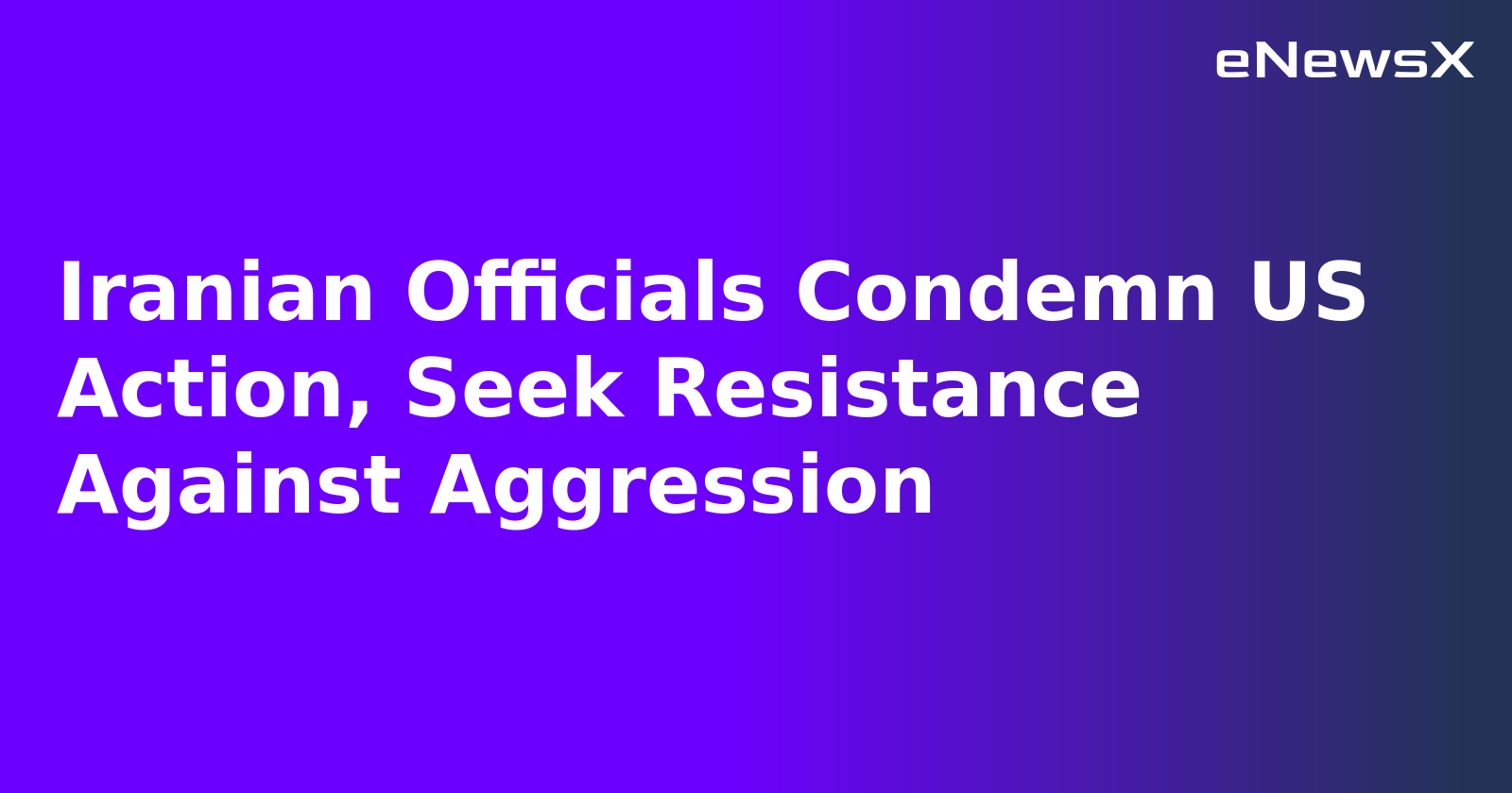 Iranian Officials Condemn US Action, Seek Resistance Against Aggression.webp