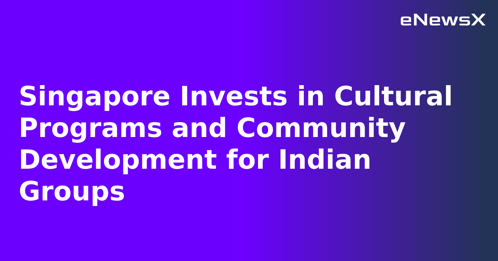 Singapore Invests in Cultural Programs and Community Development for Indian Groups.webp