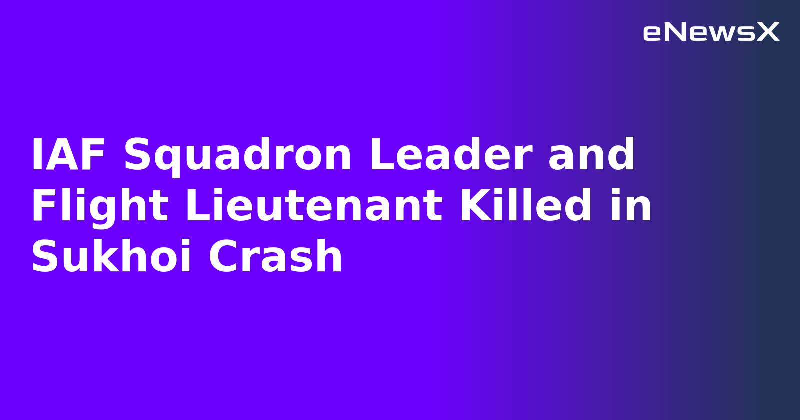 IAF Squadron Leader and Flight Lieutenant Killed in Sukhoi Crash.webp