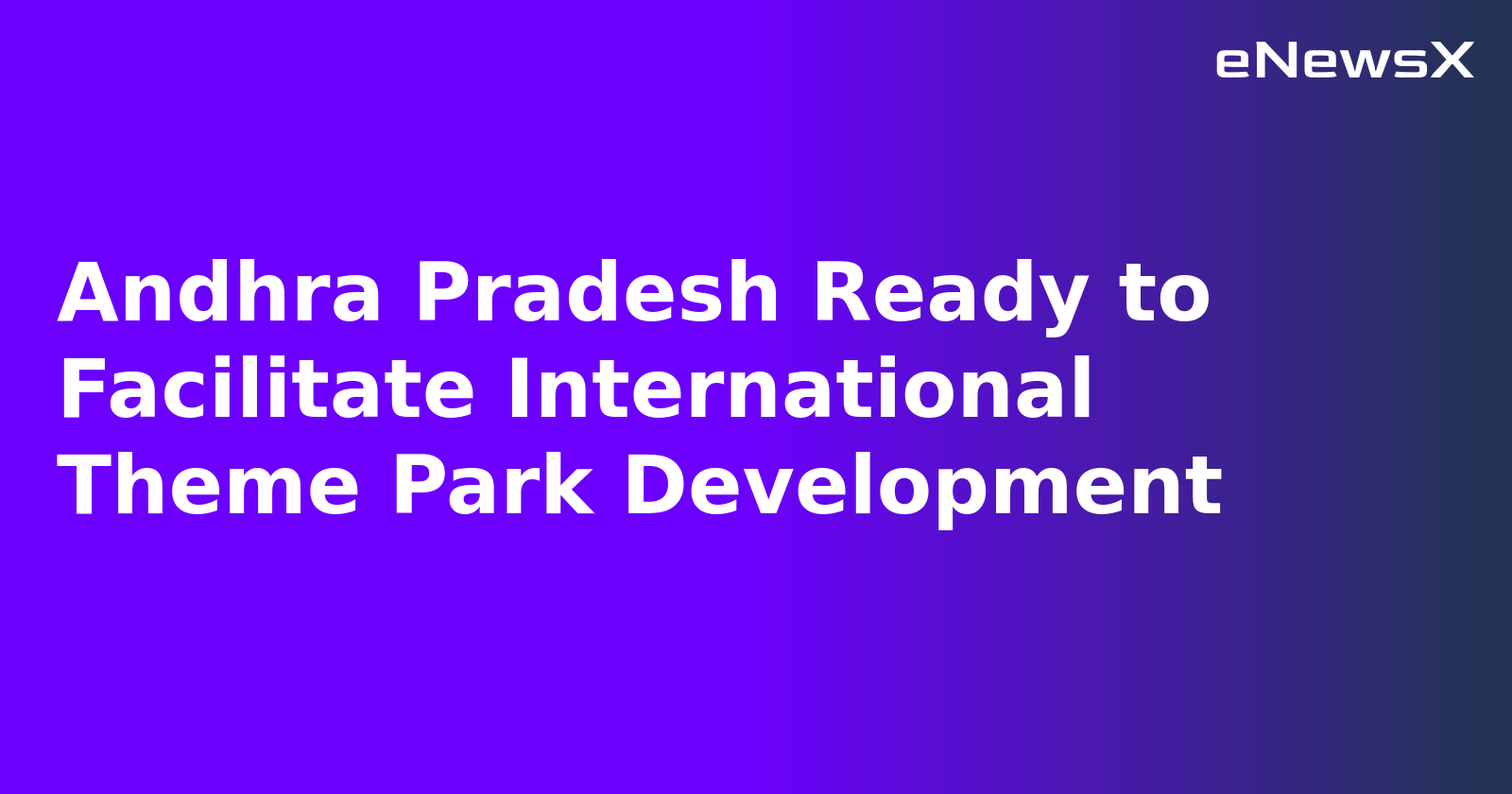 Andhra Pradesh Ready to Facilitate International Theme Park Development.webp
