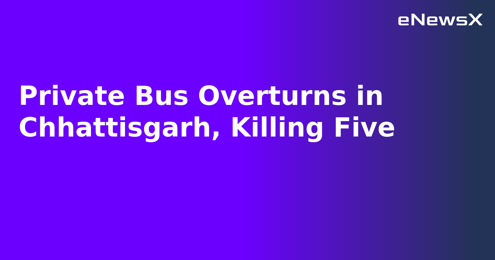 Private Bus Overturns in Chhattisgarh, Killing Five.webp