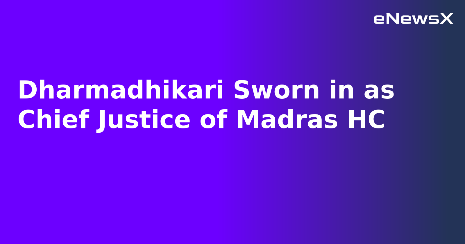 Dharmadhikari Sworn in as Chief Justice of Madras HC.webp