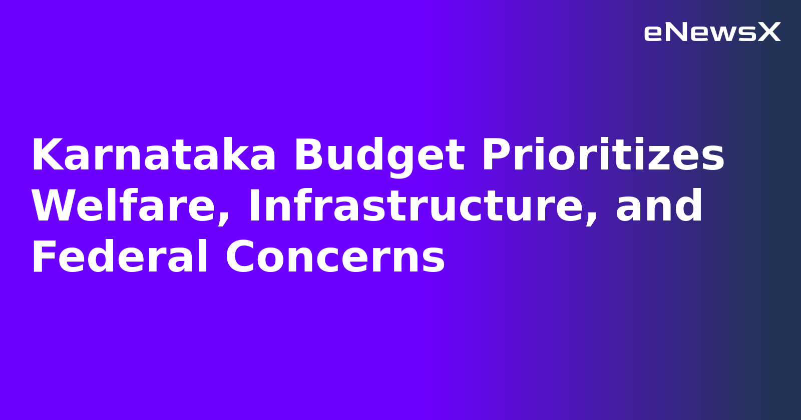 Karnataka Budget Prioritizes Welfare, Infrastructure, and Federal Concerns.webp