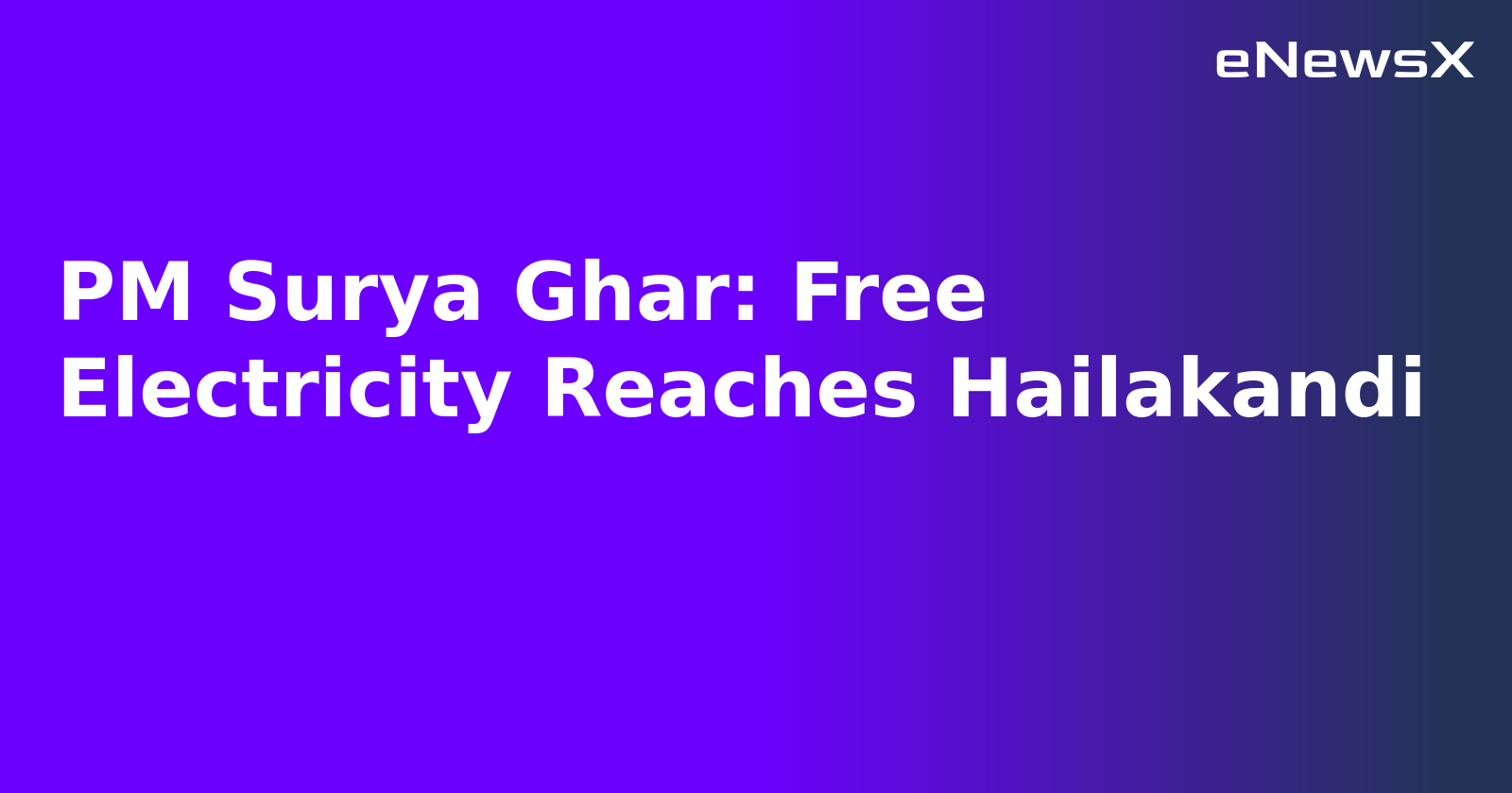 PM Surya Ghar: Free Electricity Reaches Hailakandi.webp