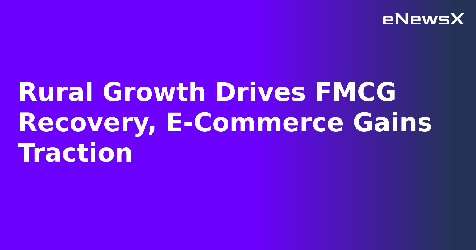 Rural Growth Drives FMCG Recovery, E-Commerce Gains Traction.webp