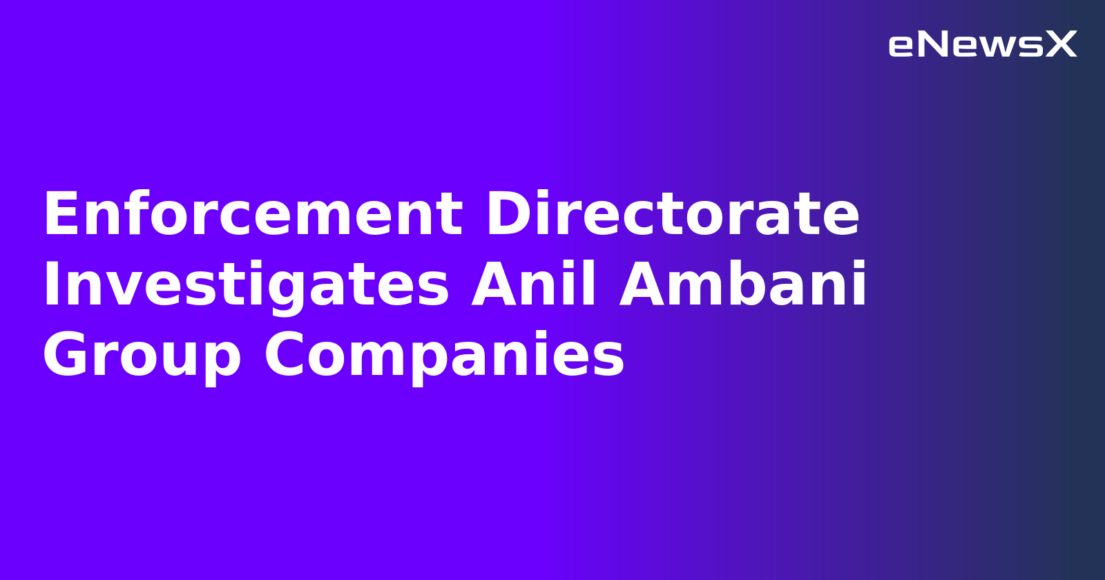 Enforcement Directorate Investigates Anil Ambani Group Companies.webp