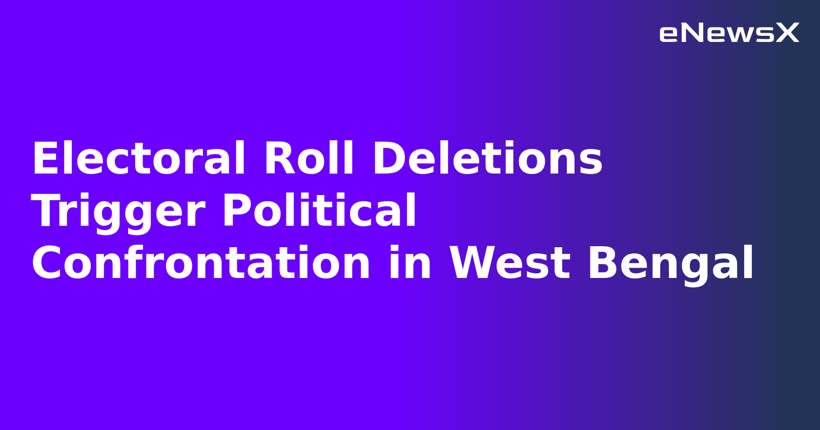 Electoral Roll Deletions Trigger Political Confrontation in West Bengal.webp