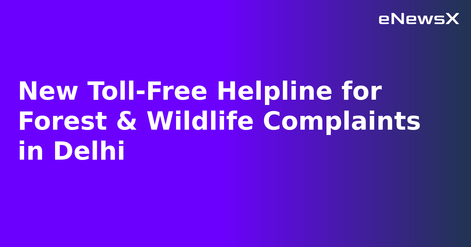 New Toll-Free Helpline for Forest & Wildlife Complaints in Delhi.webp
