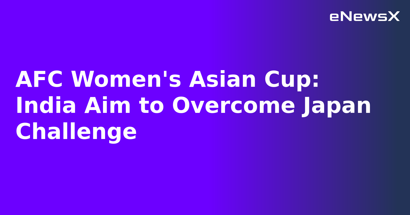 AFC Women's Asian Cup: India Aim to Overcome Japan Challenge.webp