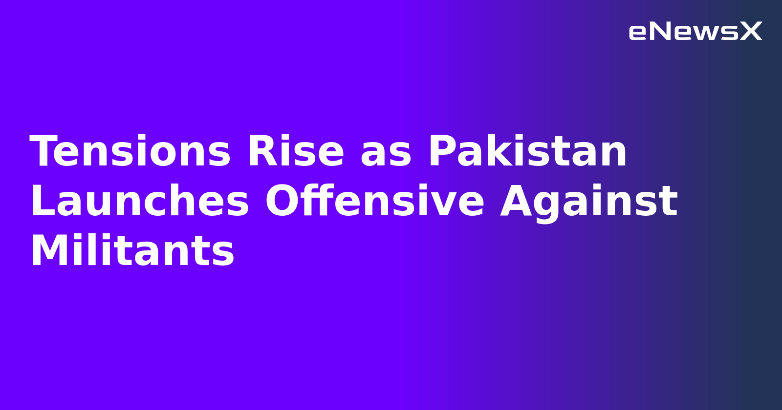 Tensions Rise as Pakistan Launches Offensive Against Militants.webp