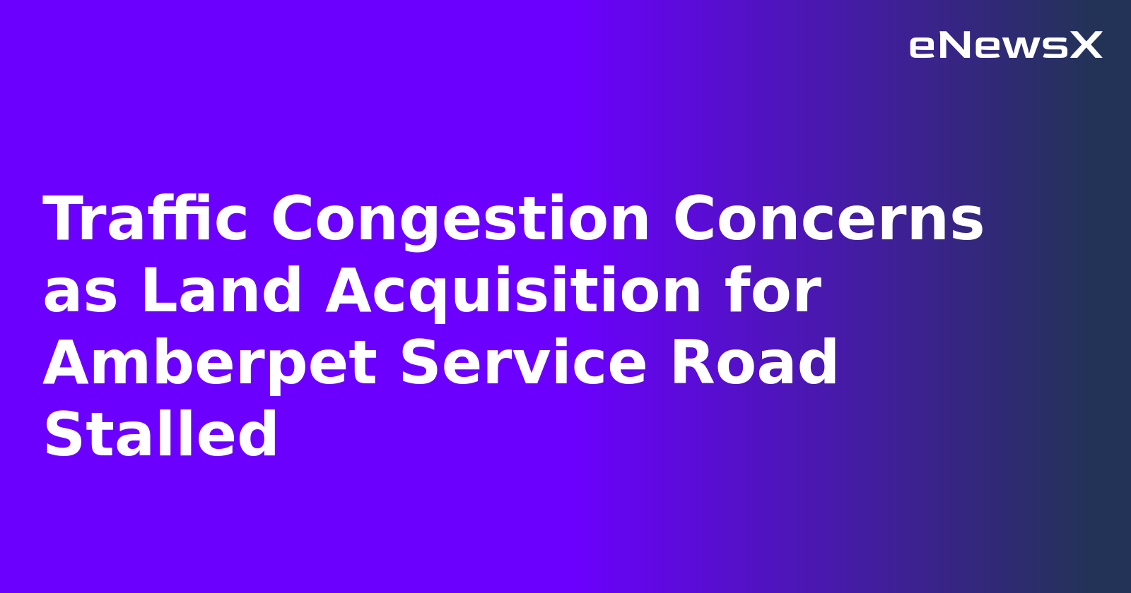 Traffic Congestion Concerns as Land Acquisition for Amberpet Service Road Stalled.webp