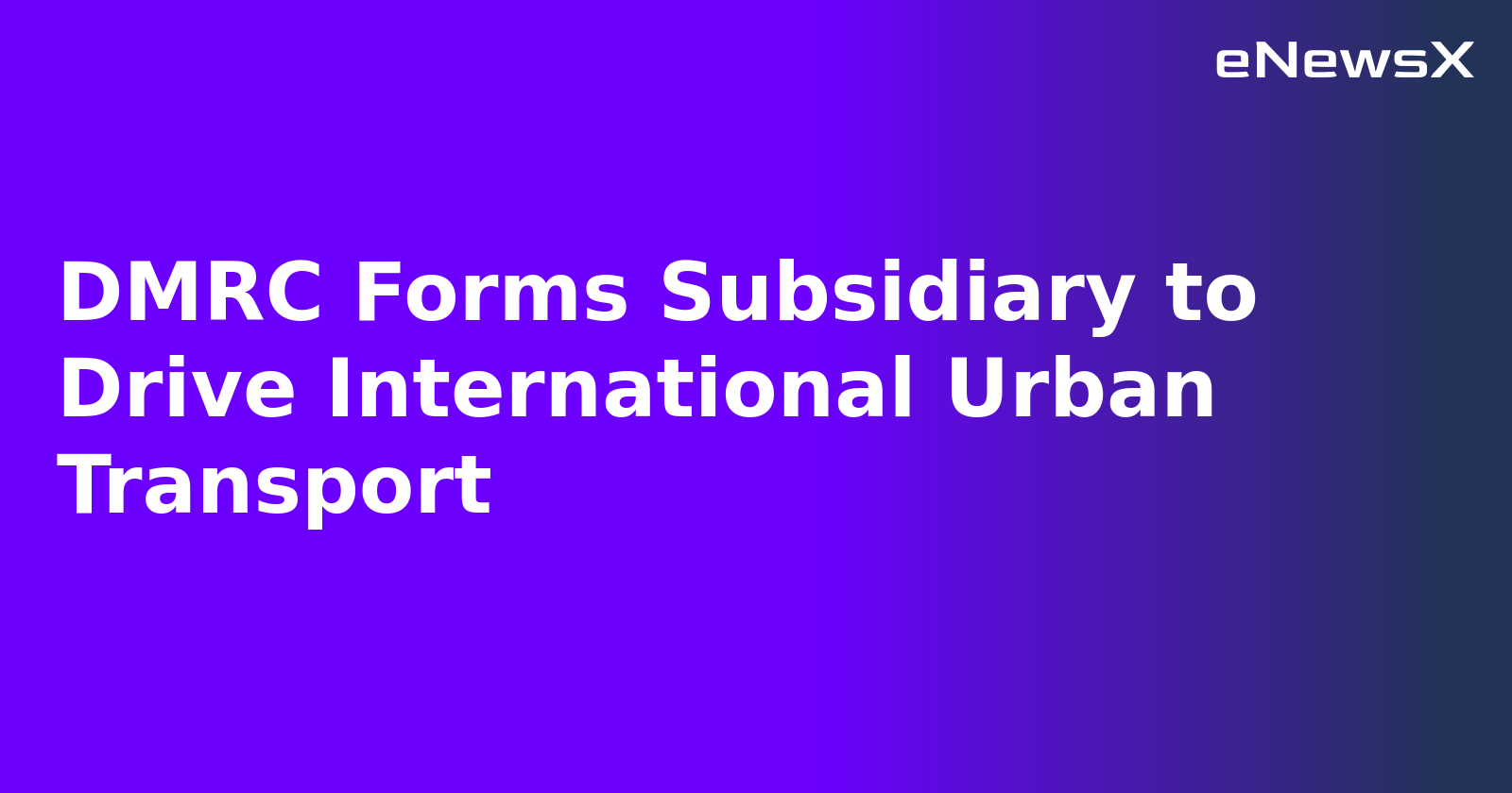 DMRC Forms Subsidiary to Drive International Urban Transport.webp