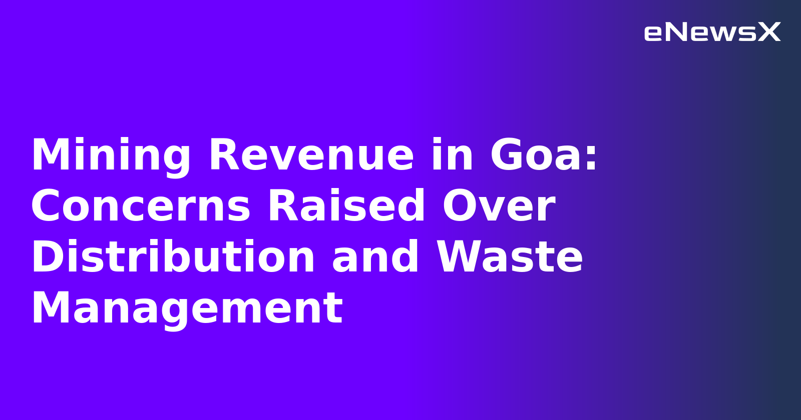 Mining Revenue in Goa: Concerns Raised Over Distribution and Waste Management.webp