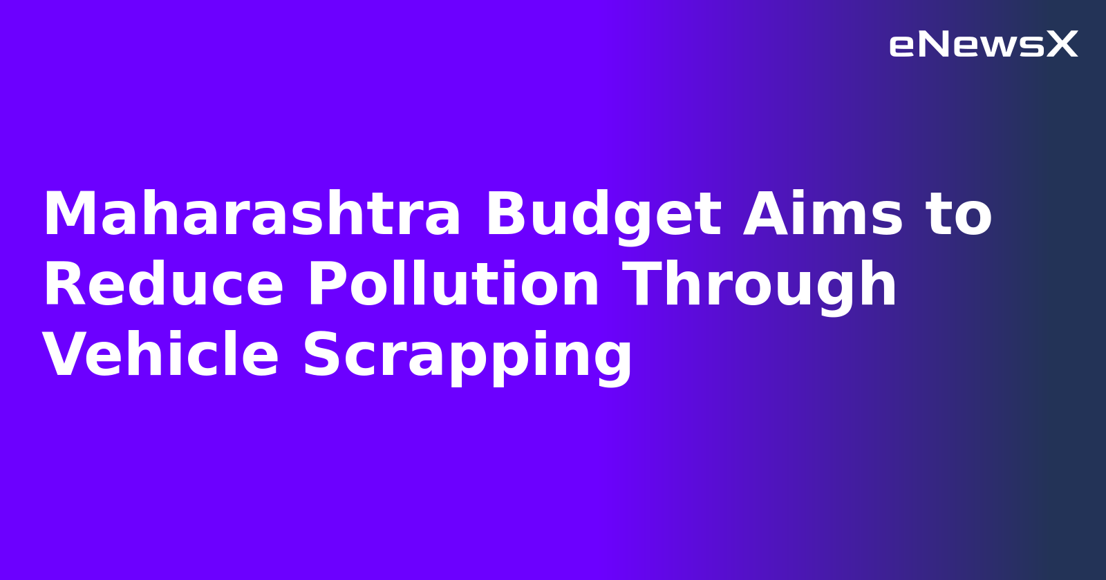 Maharashtra Budget Aims to Reduce Pollution Through Vehicle Scrapping.webp