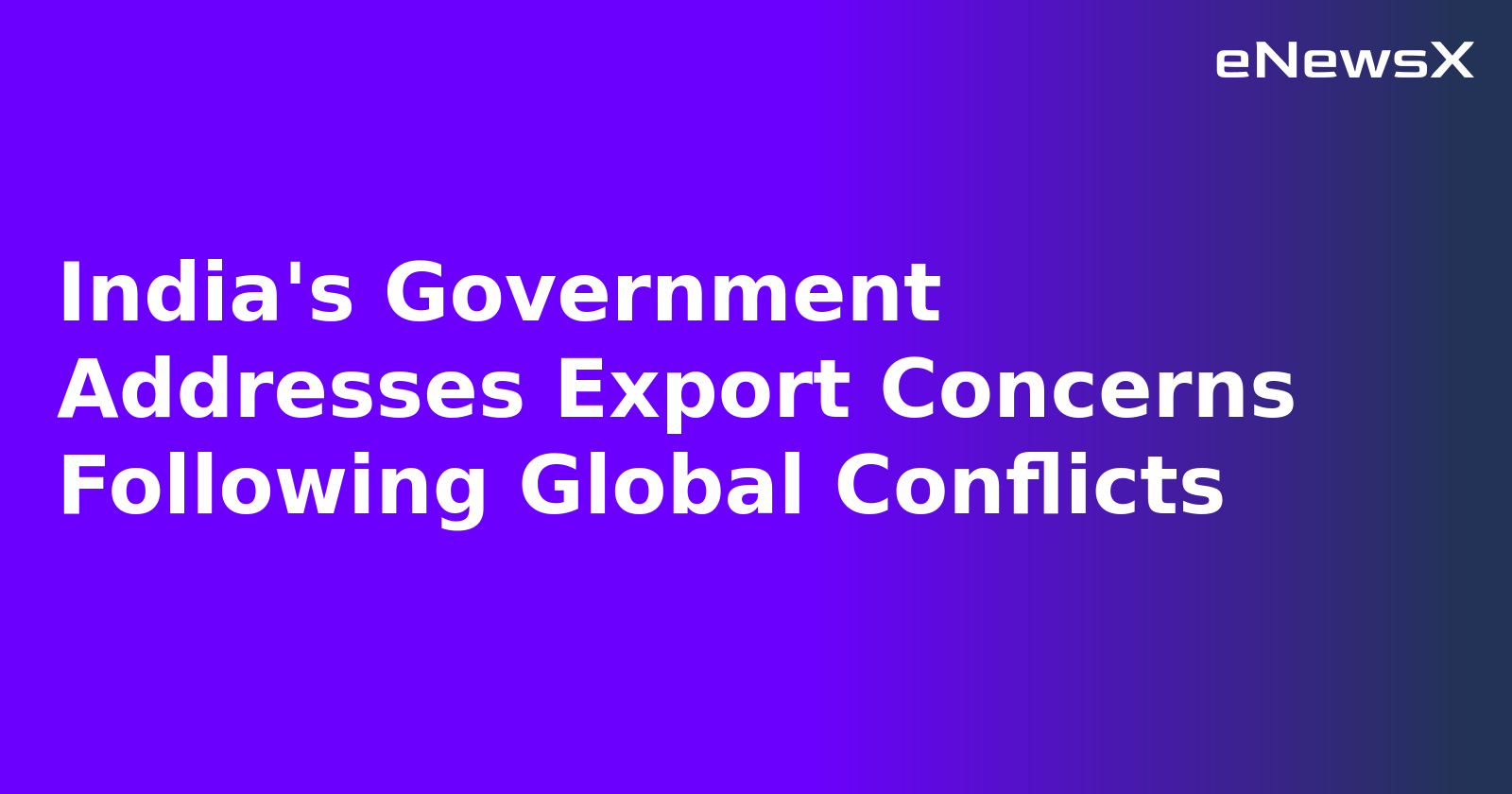 India's Government Addresses Export Concerns Following Global Conflicts.webp