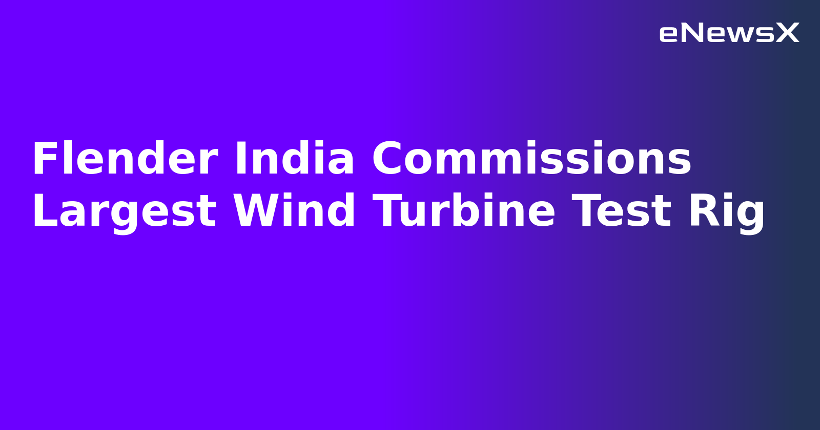 Flender India Commissions Largest Wind Turbine Test Rig.webp