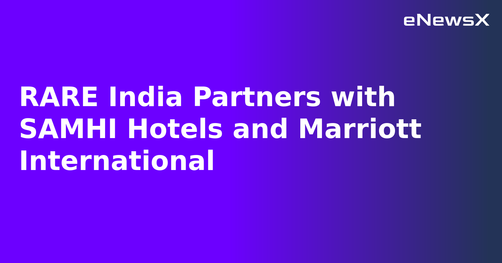 RARE India Partners with SAMHI Hotels and Marriott International.webp