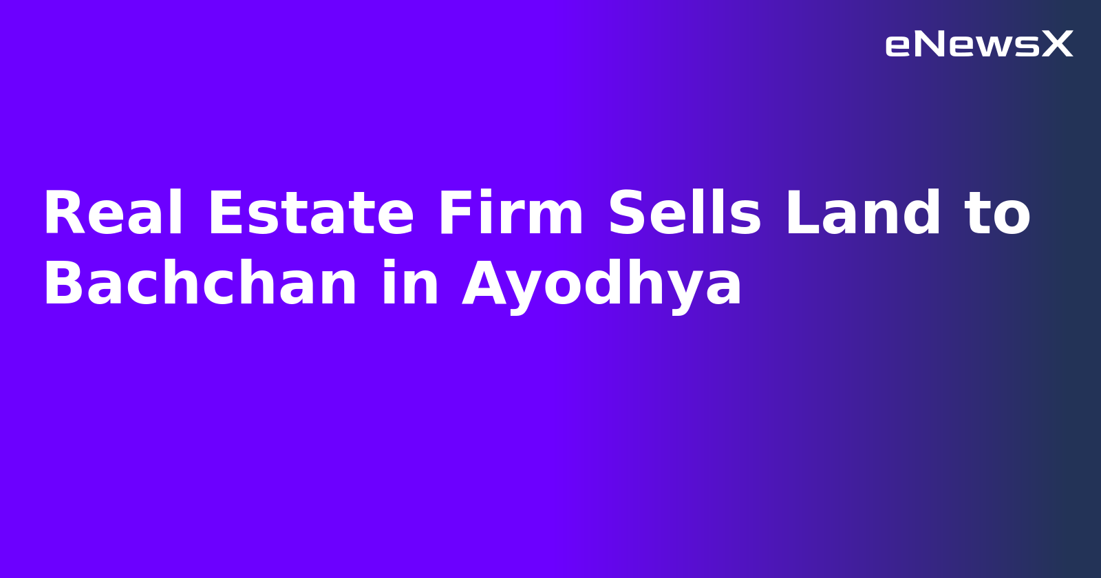 Real Estate Firm Sells Land to Bachchan in Ayodhya.webp