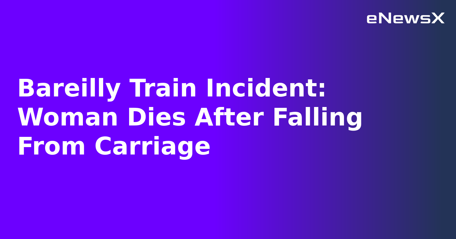 Bareilly Train Incident: Woman Dies After Falling From Carriage.webp