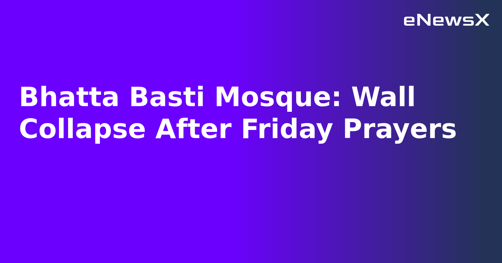Bhatta Basti Mosque: Wall Collapse After Friday Prayers.webp