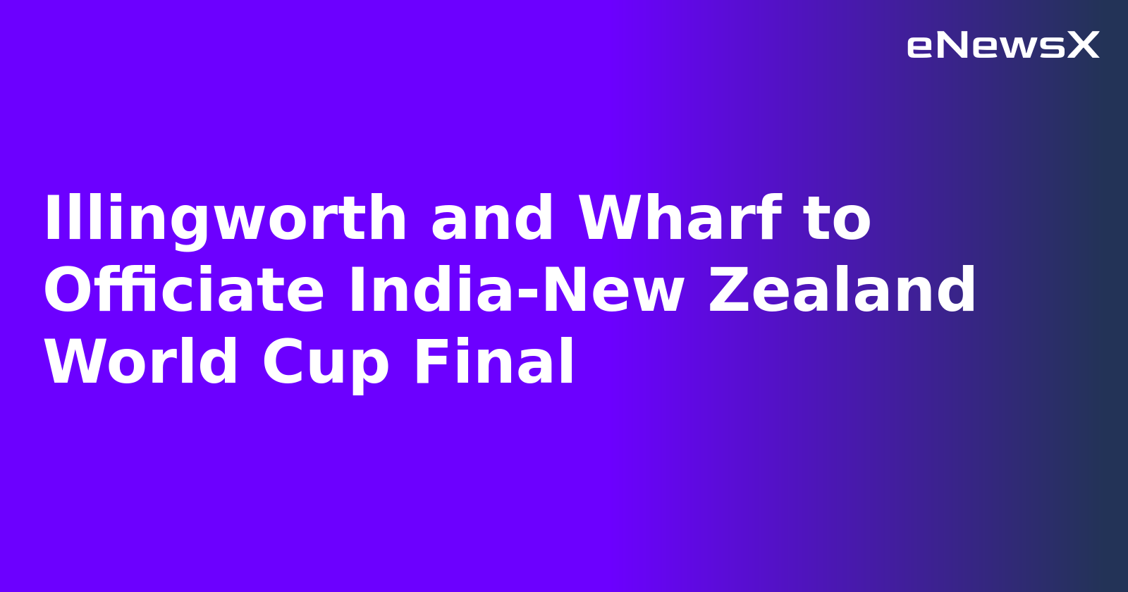 Illingworth and Wharf to Officiate India-New Zealand World Cup Final.webp