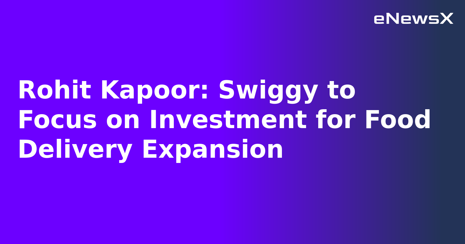 Rohit Kapoor: Swiggy to Focus on Investment for Food Delivery Expansion.webp