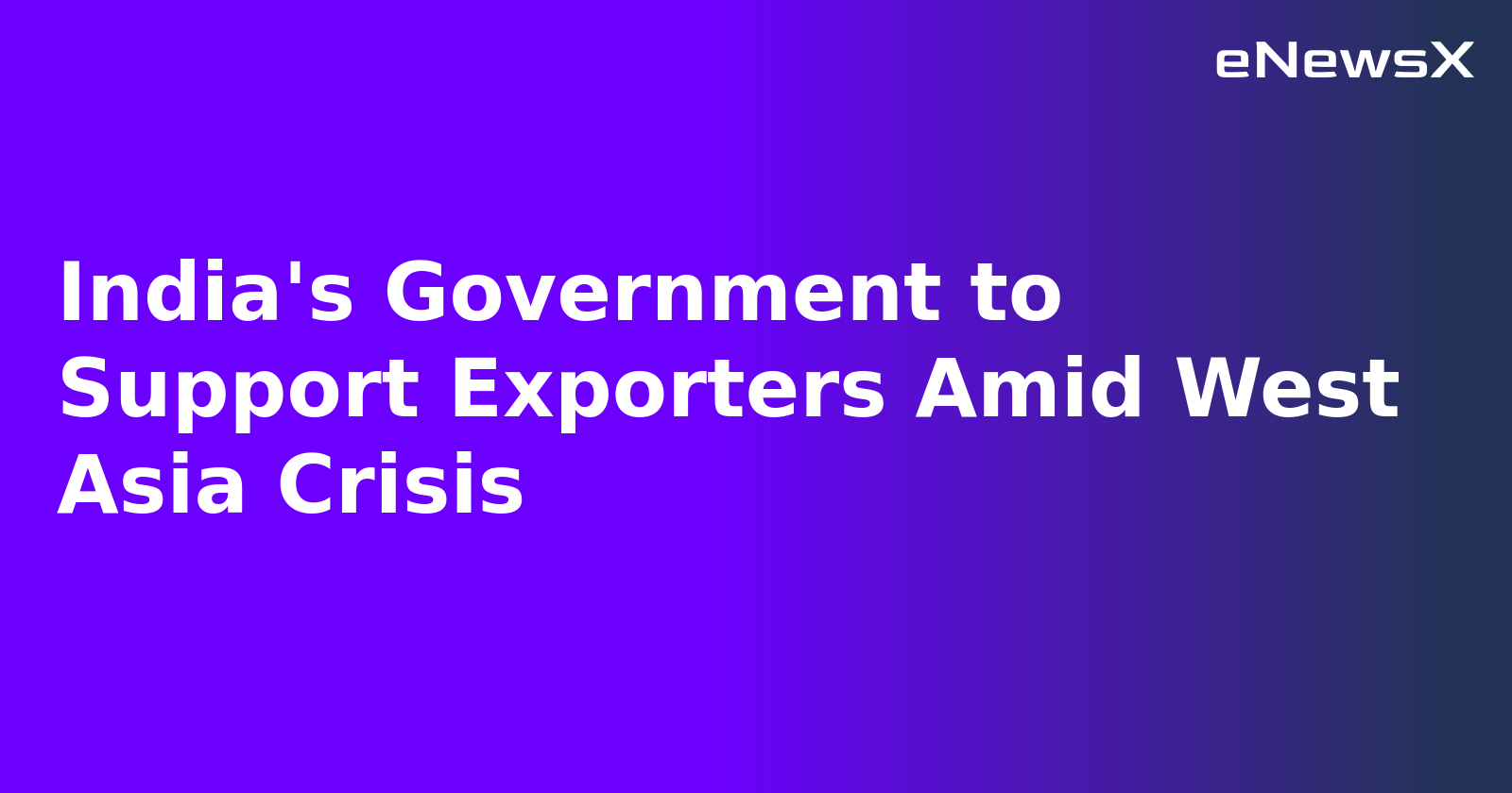 India's Government to Support Exporters Amid West Asia Crisis.webp