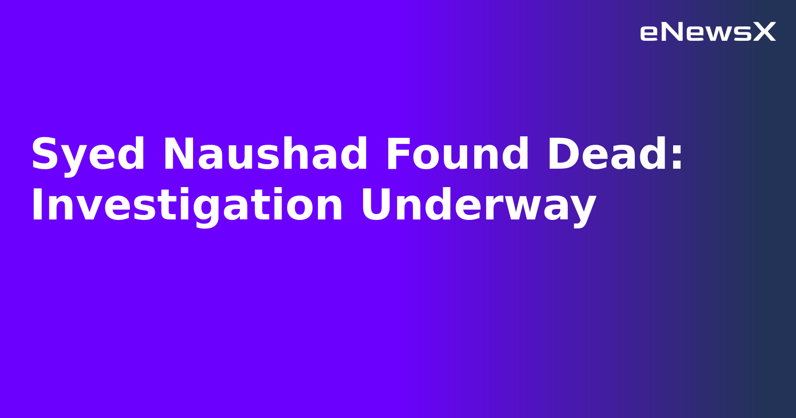 Syed Naushad Found Dead: Investigation Underway.webp