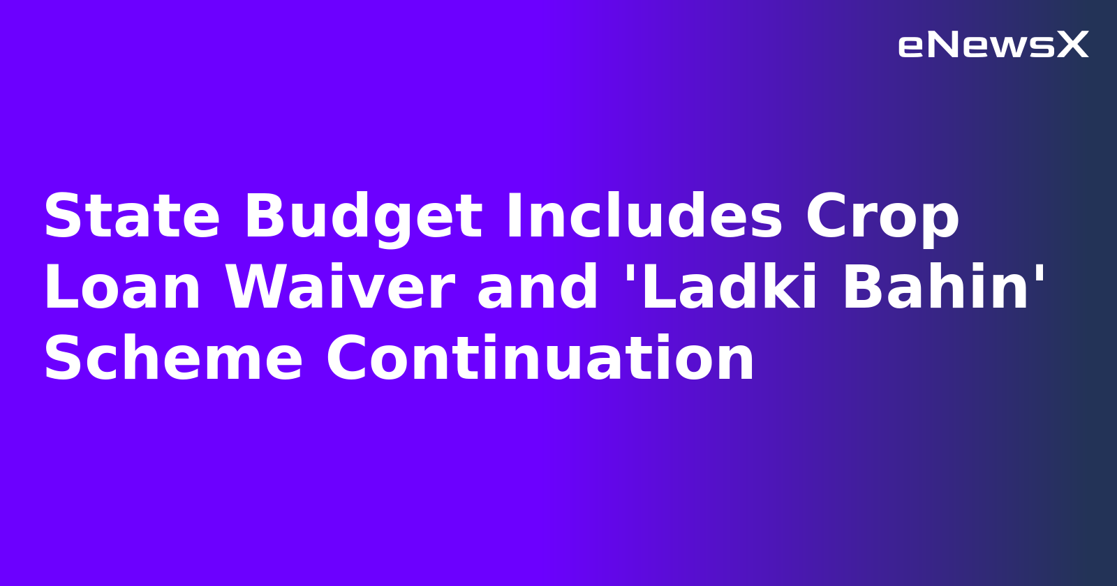 State Budget Includes Crop Loan Waiver and 'Ladki Bahin' Scheme Continuation.webp