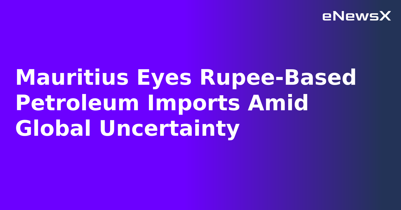 Mauritius Eyes Rupee-Based Petroleum Imports Amid Global Uncertainty.webp
