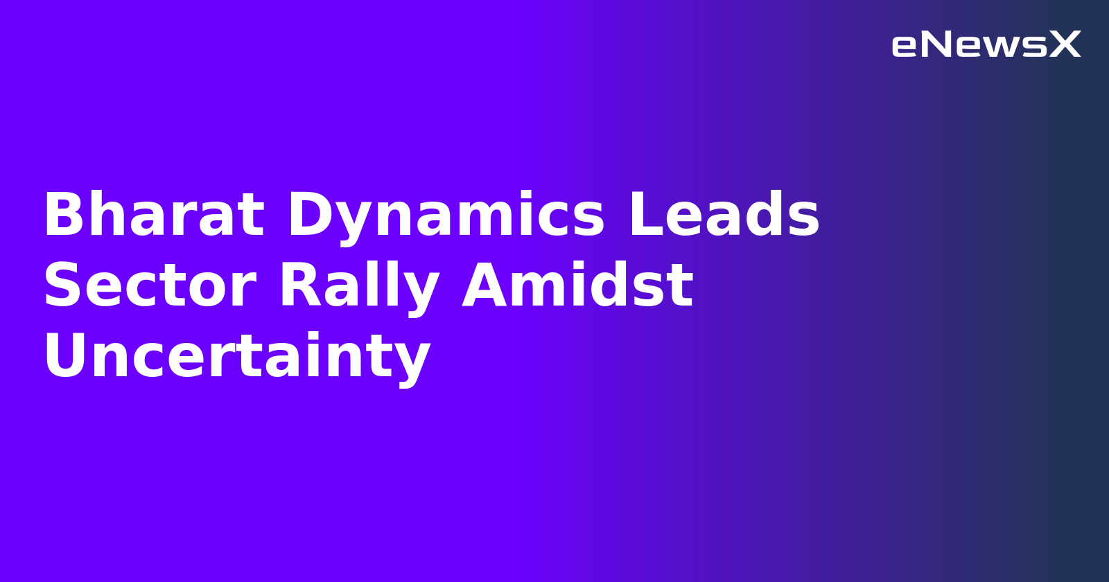 Bharat Dynamics Leads Sector Rally Amidst Uncertainty.webp