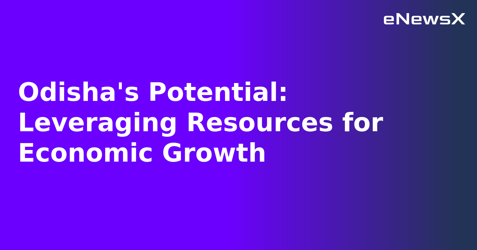 Odisha's Potential: Leveraging Resources for Economic Growth.webp