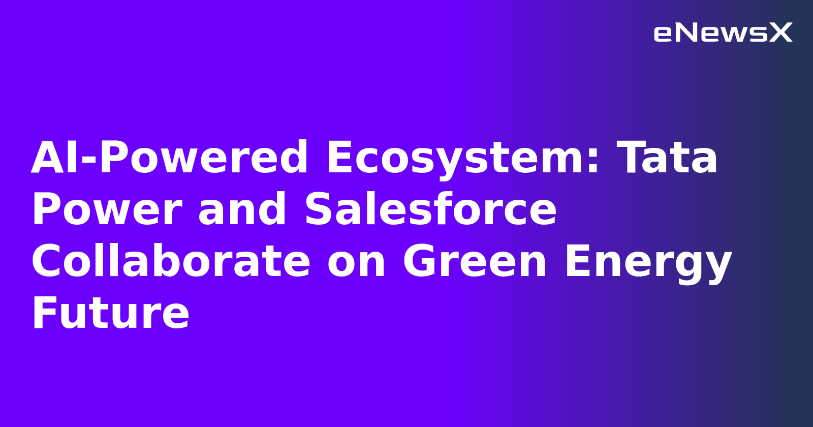 AI-Powered Ecosystem: Tata Power and Salesforce Collaborate on Green Energy Future.webp