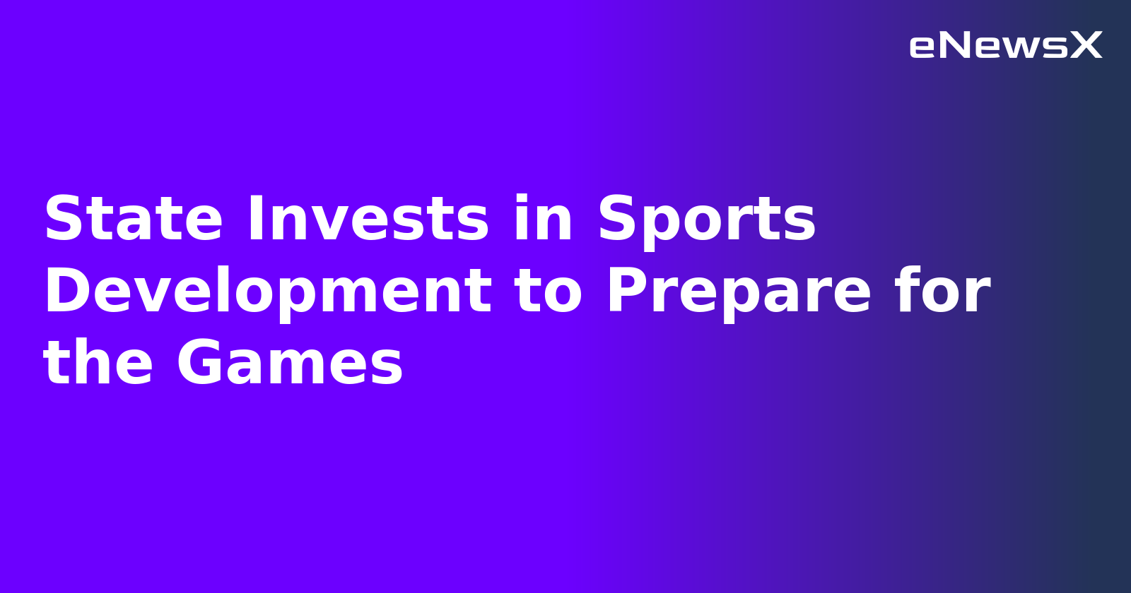 State Invests in Sports Development to Prepare for the Games.webp