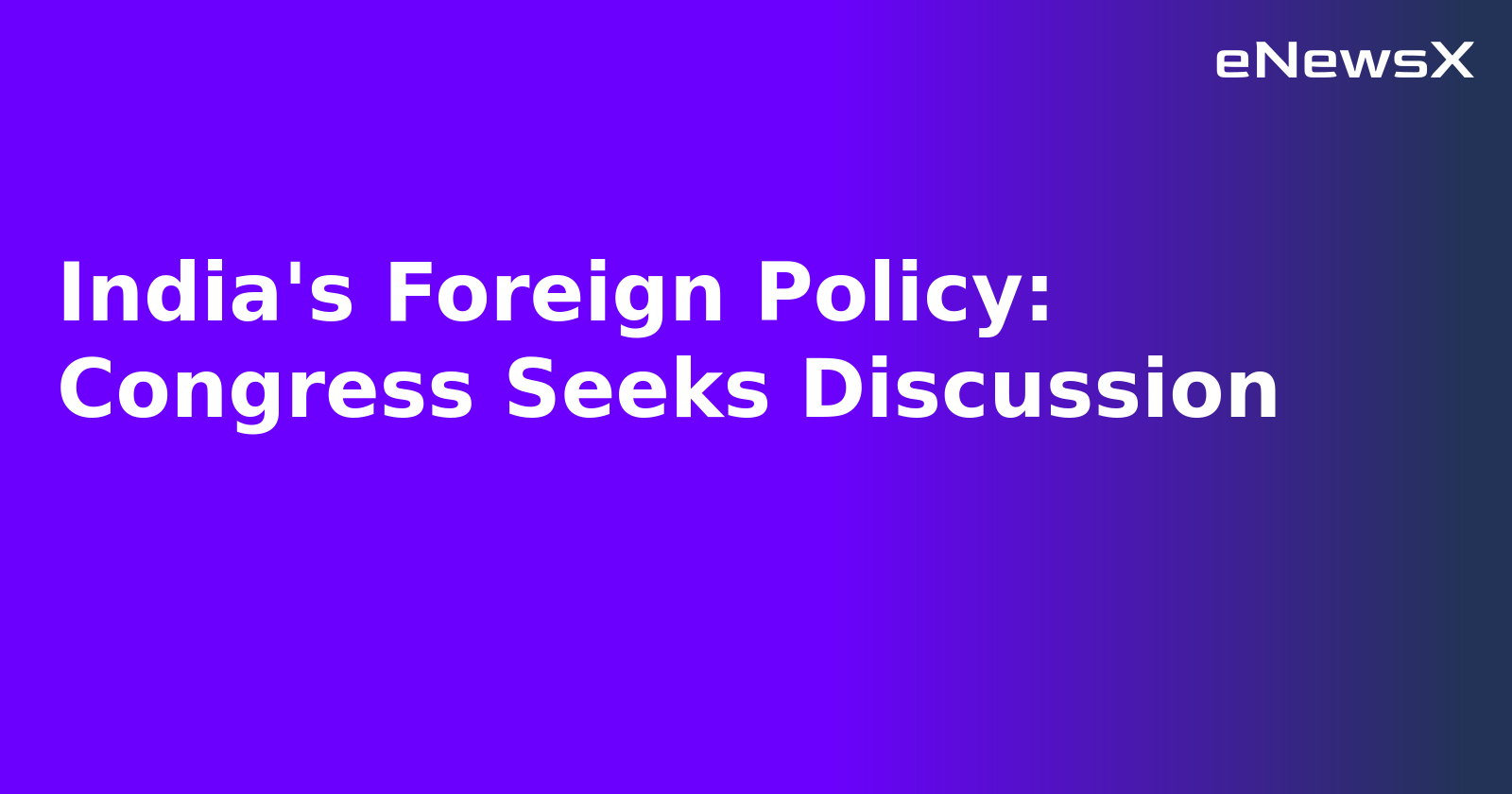 India's Foreign Policy: Congress Seeks Discussion.webp