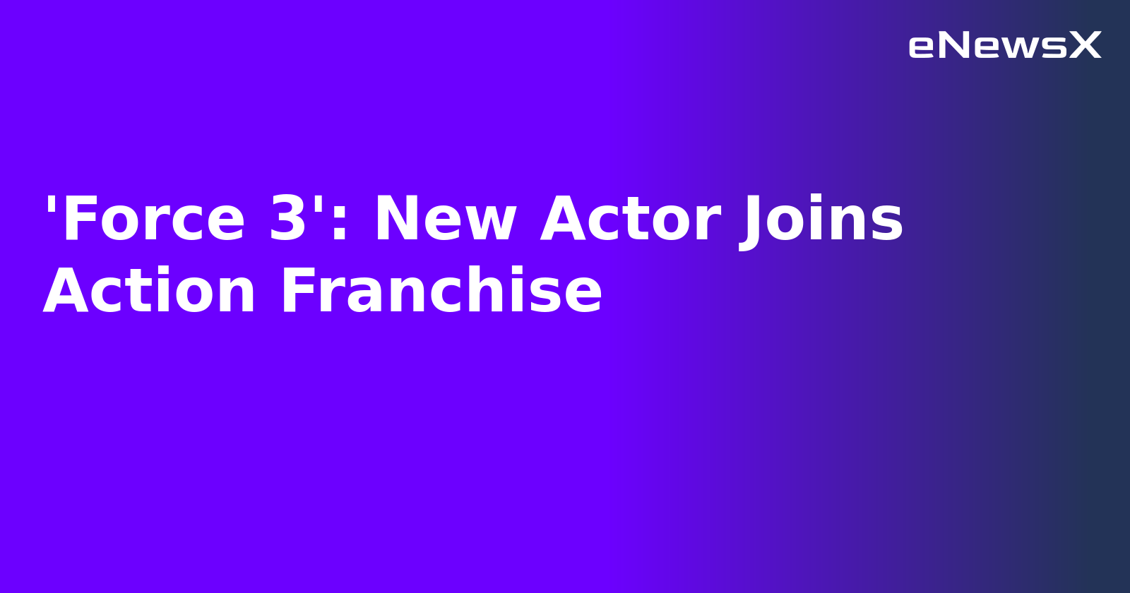 'Force 3': New Actor Joins Action Franchise.webp