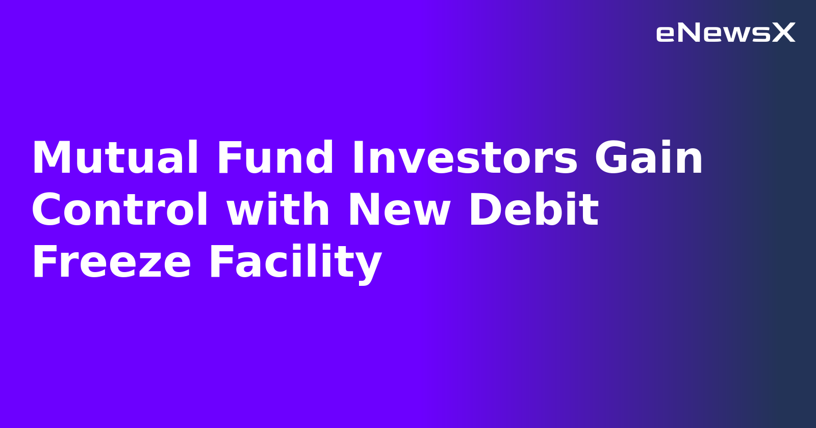 Mutual Fund Investors Gain Control with New Debit Freeze Facility.webp